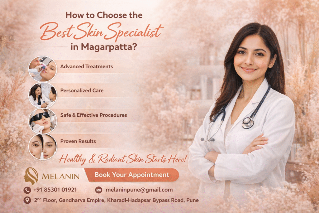 Best Skin Specialist in Magarpatta offering advanced and personalized skin treatments at Melanin Pune