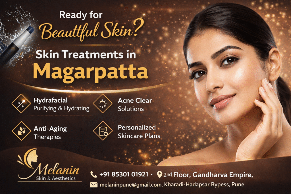 Advanced Skin Treatments in Magarpatta for Glowing & Healthy Skin