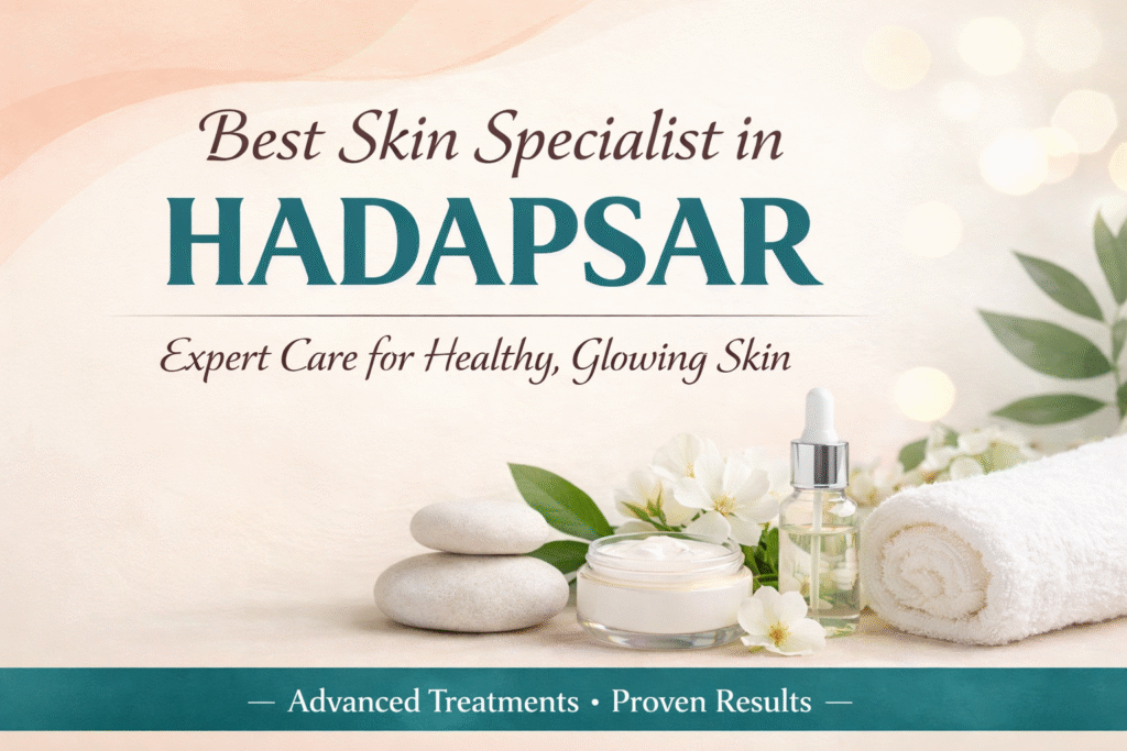 Best Skin Specialist in Hadapsar promotional image with skincare products, flowers, towels and elegant aesthetic background.